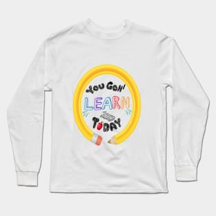 You Gon' Learn Today - Teacher Shirt , Funny Teacher Shirt , You Gonna Learn Today , You gon learn today shirt , Teacher Gift with circle pen Long Sleeve T-Shirt